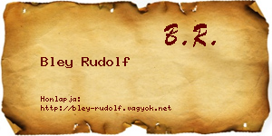Bley Rudolf névjegykártya